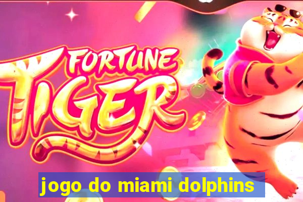 jogo do miami dolphins